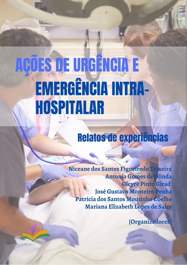 AÇÕES DE URGÊNCIA E EMERGÊNCIA INTRA-HOSPITALAR: Relatos  de experiências